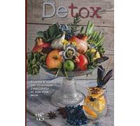Detox. Ricette e consigli per ritrovare l'equilibrio di una vita sana. Ediz. illustrata