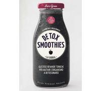 Detox smoothies. La bibbia. Ediz. illustrata