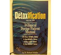 Detoxification Volume Two: A Clinical Doctor/Patient Manual (Volume 2)