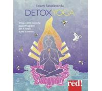 Detoxyoga. Kriya e altre tecniche di purificazione per il corpo e per la mente