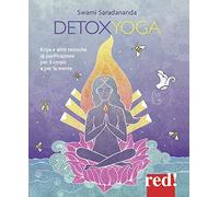 Detoxyoga. Kriya e altre tecniche di purificazione per il corpo e per la mente