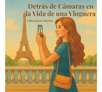 DETRÁS DE CÁMARAS EN LA VIDA DE UNA VLOGGER: Libro para Colorear