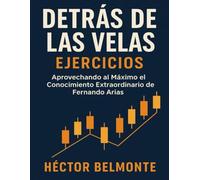 Detrás de las Velas Ejercicios: Aprovechando al Máximo el Conocimiento Extraordinario de Fernando Arias