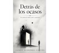Detrás de los ocasos: Un camino de duelo, amor y esperanza