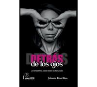 Detrás de los ojos: La fotografía como medio de reflexión