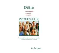 D'être professeur: Par amour de l'enseignement, pour vous aider à révéler votre potentiel intérieur