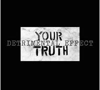 Detrimental Effect - Your Truth