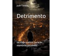 Detrimento: Un viaje poético hacia la memoria y el olvido.