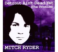 Detroit Ain't Dead Yet by Mitch Ryder (2010-05-04)