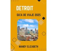 DETROIT GUÍA DE VIAJE 2025 ( color estándar ): "Descubra la magia de Motor City: consejos, atracciones e ideas esenciales para turistas"