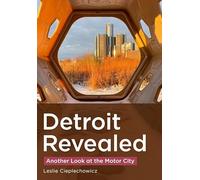 Detroit Revealed: Another Look at the Motor City