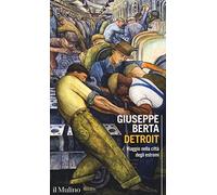 Detroit. Viaggio nella città degli estremi