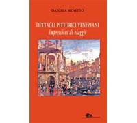 Dettagli pittorici veneziani. Impressioni di viaggio