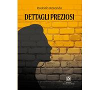 "Dettagli preziosi" di Rodolfo Rotondo. 2025. Nuovo. Prima edizione