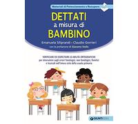 Dettati a misura di bambino. Verificare ed esercitare le abilità ortografiche pe