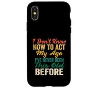 Detti divertenti degli anziani, Non so come comportarmi la mia età Custodia per iPhone X/XS
