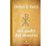 Detti e fatti dei Padri del deserto