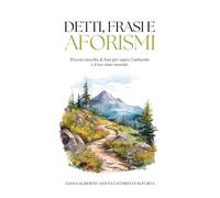 DETTI, FRASI E AFORISMI: Piccola raccolta di frasi per capire l’ambiente e il tuo stato mentale