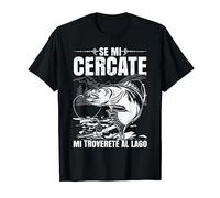 Detti Pesca Pescatore Se Mi Cercate Mi Troverete Al Lago Maglietta