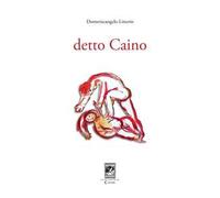 Detto Caino - [Casa Editrice Rocco Carabba]
