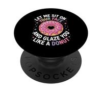 Detto divertente Lasciami sedere sul tuo viso come una ciambella Donne Uomini PopSockets PopGrip Adesivo