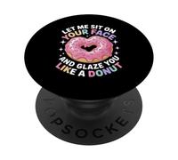 Detto divertente Lasciami sedere sul tuo viso come una ciambella Donne Uomini PopSockets PopGrip Adesivo