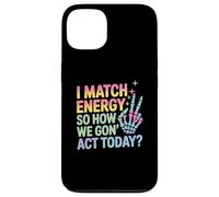 Detto divertente Match Energy So How We Gon Act Today Donne Uomini Custodia per iPhone 13