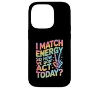 Detto divertente Match Energy So How We Gon Act Today Donne Uomini Custodia per iPhone 14 Pro