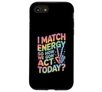 Detto divertente Match Energy So How We Gon Act Today Donne Uomini Custodia per iPhone SE (2020) / 7/8