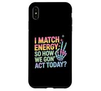 Detto divertente Match Energy So How We Gon Act Today Donne Uomini Custodia per iPhone XS Max