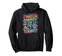 Detto Divertente Match Energy So How We Gon Act Today Donne Uomini Felpa con Cappuccio