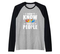Detto Divertente Non conosco queste Persone Divertente Maglia con Maniche Raglan