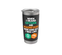 Detto divertente quando si sente che ossigeno e magnesio stavano uscendo Bicchiere termico in acciaio inox doppia parete