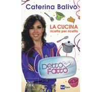 Detto Fatto. La cucina ricetta per ricetta