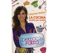Detto Fatto. La cucina ricetta per ricetta. Ediz. illustrata