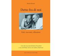 Detto fra noi. Fatti, racconti, riflessioni