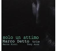 Detto, Marco Trio - Solo Un Attimo