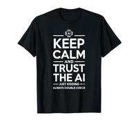 Detto sarcastico Keep Calm Fidati dell"intelligenza artificiale scherzo Maglietta