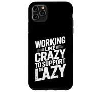 Detto sarcastico lavorare come un matto per sostenere i pigri Custodia per iPhone 11 Pro Max