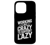 Detto sarcastico lavorare come un matto per sostenere i pigri Custodia per iPhone 14 Pro Max