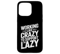 Detto sarcastico lavorare come un matto per sostenere i pigri Custodia per iPhone 15 Pro Max