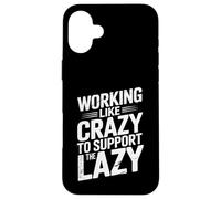 Detto sarcastico lavorare come un matto per sostenere i pigri Custodia per iPhone 16 Plus
