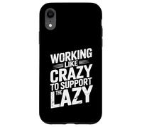 Detto sarcastico lavorare come un matto per sostenere i pigri Custodia per iPhone XR