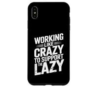 Detto sarcastico lavorare come un matto per sostenere i pigri Custodia per iPhone XS Max
