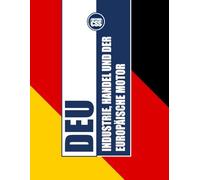 DEU: INDUSTRIE, HANDEL UND DER EUROPÄISCHE MOTOR: Wie Deutschland die europäische und globale Wirtschaft antreibt