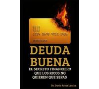 Deuda Buena:: El Secreto Financiero que los Ricos No Quieren que Sepas