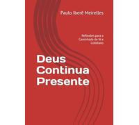 Deus Continua Presente: Reflexões para a Caminhada de fé e Cotidiano