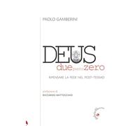 Deus duepuntozero. Ripensare la fede nel post-teismo