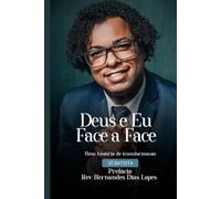 Deus e Eu Face a Face: Uma história de transformação
