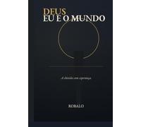 Deus eu e o Mundo: A dúvida com esperança